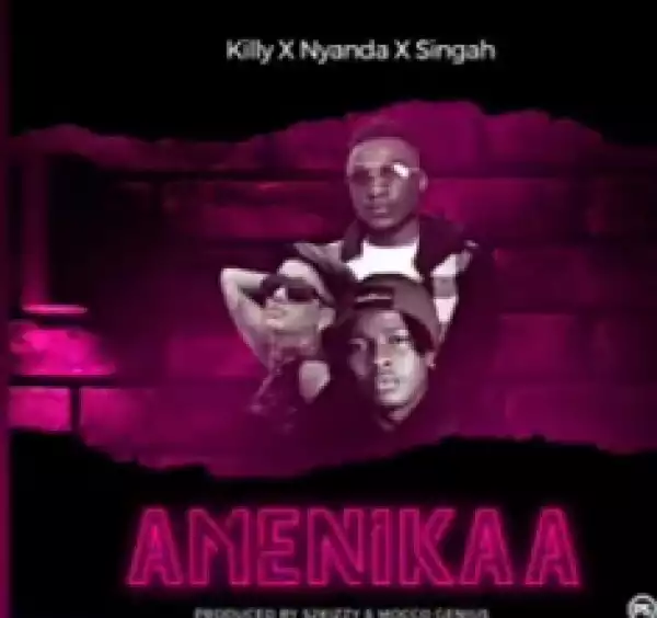 Killy - Amenikaa ft. Nyanda, Singah